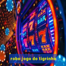 robo jogo do tigrinho